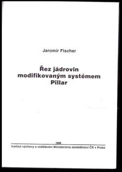 Jaromír Fischer: Řez jádrovin modifikovaným systémem Pillar