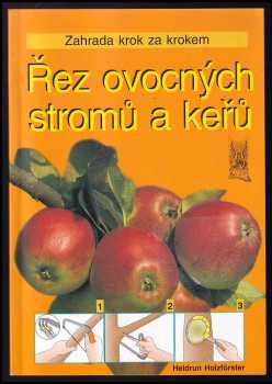 Řez ovocných stromů a keřů - Heidrun Holzförster (2006, Ottovo nakladatelství) - ID: 1100707