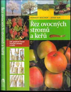 Řez ovocných stromů a keřů - Herbert Bischof, Josef Sus (2003, Cesty) - ID: 569061