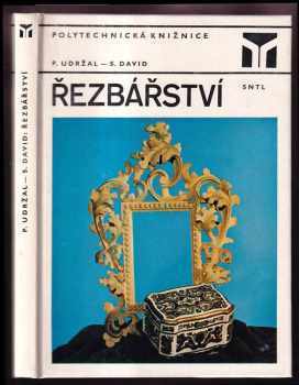Řezbářství - Stanislav David, Pavel Udržal (1984, Státní nakladatelství technické literatury) - ID: 831574
