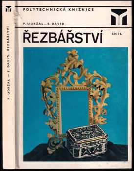 Řezbářství - Stanislav David, Pavel Udržal (1985, Státní nakladatelství technické literatury) - ID: 293904