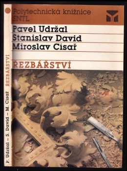 Řezbářství - Stanislav David, Pavel Udržal, Miroslav Císař (1989, Státní nakladatelství technické literatury) - ID: 481261