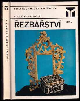 Řezbářství - Stanislav David, Pavel Udržal (1984, Státní nakladatelství technické literatury) - ID: 427484