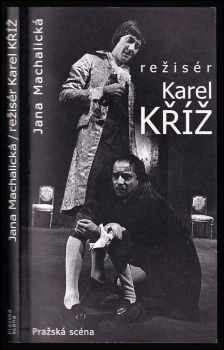 Jana Machalická: Režisér Karel Kříž