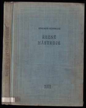 Řezné nástroje - Eduard Schmidt (1958, Státní nakladatelství technické literatury) - ID: 741723