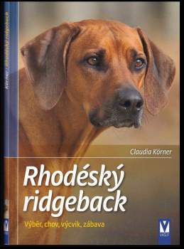 Rhodéský ridgeback : výběr, chov, výcvik, zábava
