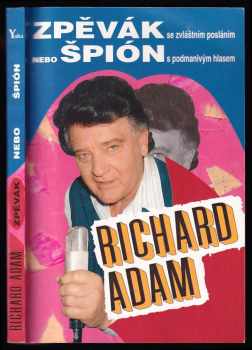 Richard Adam - Zpěvák se zvláštním posláním nebo špion s podmanivým hlasem - PODPIS RICHARD ADAM - Richard Adam (1994, YOHA) - ID: 383465