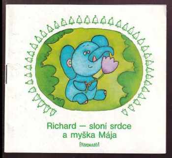 Pavel Šrut: Richard - sloní srdce a myška Mája