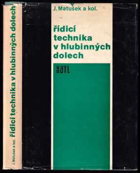 Řídicí technika v hlubinných dolech : učebnice pro fakulty hornicko-geologické - Jaromír Matušek (1977, Státní nakladatelství technické literatury) - ID: 800730