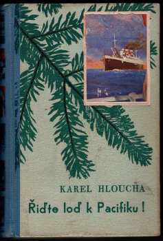 Karel Hloucha: Řiďte loď k Pacifiku! - román z Jižních moří