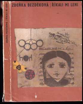 Říkali mi Leni - Zdeňka Bezděková (1967, Státní nakladatelství dětské knihy) - ID: 156969