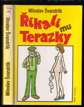 Miloslav Švandrlík: Říkali mu Terazky, aneb, Šest půllitrů u Jelínků ; Pět sekyr poručíka Hamáčka