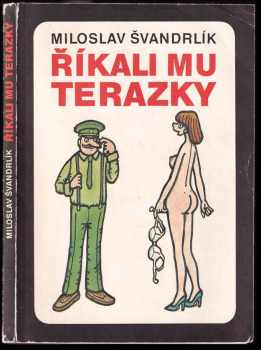 Říkali mu Terazky, aneb, Šest půllitrů u Jelínků - Miloslav Švandrlík (1991, Naše vojsko) - ID: 798955