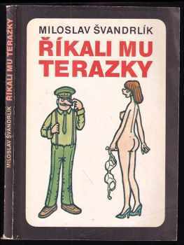 Miloslav Švandrlík: KOMPLET Miloslav Švandrlík 5X Ještě máme, co jsme chtěli + Mořský vlk a veselá vdova, aneb, Proti všem + Říkali mu Terazky, aneb, Šest půllitrů u Jelínků + Černí baroni, aneb, Válčili jsme za Čepičky + Šance jako hrom