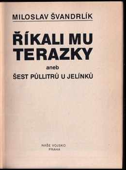 Miloslav Švandrlík: Říkali mu Terazky, aneb, Šest půllitrů u Jelínků