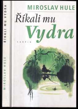 Miroslav Hule: Říkali mu Vydra