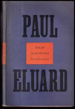Paul Éluard: Říkám, co je pravda : politické básně
