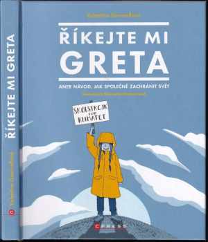Valentina Giannella: Říkejte mi Greta, aneb, Návod, jak společně zachránit svět