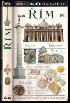 Řím : Muzea, kostely, hotely, architektura, trasy, galerie, mapy, restaurace (1998, Ikar) - ID: 687445