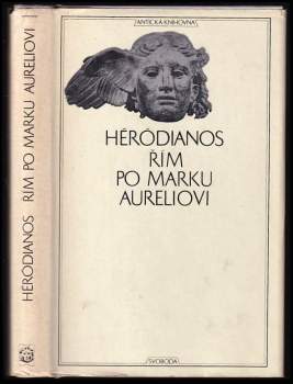 Řím po Marku Aureliovi : Sextus Aurelius Viktor Kniha o císařích - Héródianos, Sextus Aurelius Victor (1975, Svoboda) - ID: 767356