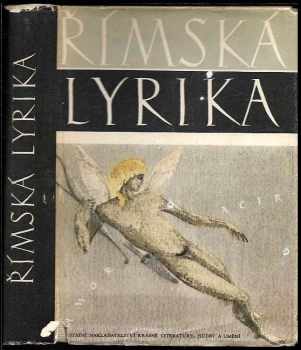 Římská lyrika - Ferdinand Stiebitz (1957, Státní nakladatelství krásné literatury, hudby a umění) - ID: 2363547