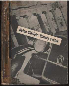 Římský svátek : román - Upton Sinclair (1932, Družstevní práce) - ID: 59800