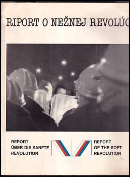 Riport o nežnej revolúcii : Report über die sanfte Revolution = Report on the Soft Revolution