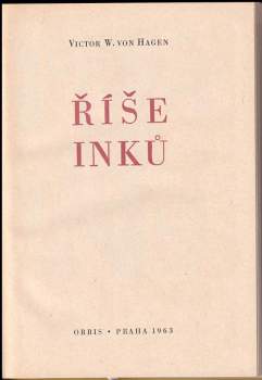 Victor Wolfgang Von Hagen: Říše Inků