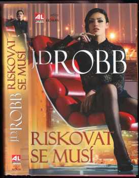 Riskovat se musí - J. D Robb (2014, Alpress) - ID: 1780237