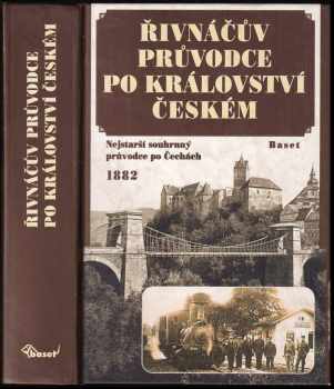 Řivnáčův průvodce po království Českém : nejstarší souhrnný průvodce po Čechách (2001, Baset) - ID: 659288