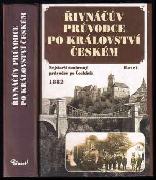 Řivnáčův průvodce po království Českém : nejstarší souhrnný průvodce po Čechách (2001, Baset) - ID: 737411