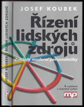 Řízení lidských zdrojů : základy moderní personalistiky - Josef Koubek (2007, Management Press) - ID: 1166865