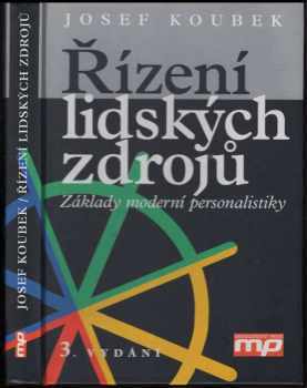 Řízení lidských zdrojů : základy moderní personalistiky - Josef Koubek (2001, Management Press) - ID: 575554