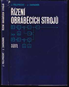 Řízení obráběcích strojů - Jaroslav Follprecht, Jiří Zahradník (1979, Státní nakladatelství technické literatury) - ID: 672120