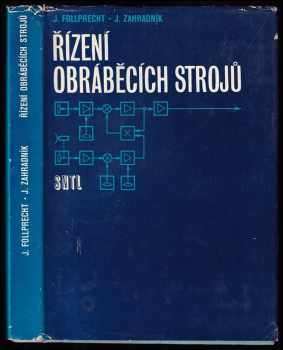 Řízení obráběcích strojů - Jaroslav Follprecht, Jiří Zahradník (1982, Státní nakladatelství technické literatury) - ID: 58654