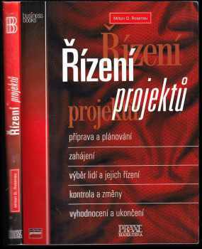 Řízení projektů : příprava a plánování, zahájení, výběr lidí a jejich řízení, kontrola  a změny, vyhodnocení a ukončení - Milton D Rosenau (2007, Computer Press) - ID: 419965