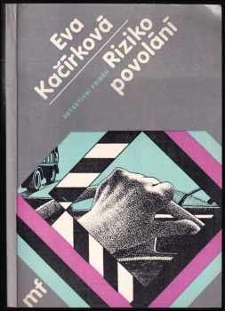 Riziko povolání : detektivní příběh - Eva Kačírková (1984, Mladá fronta) - ID: 733437
