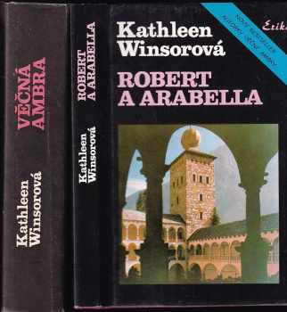 2x Kathleen Winsor : Robert a Arabella + Věčná Ambra - Kathleen Winsor, Kathleen Winsor, Kathleen Winsor (1990, Erika) - ID: 736323