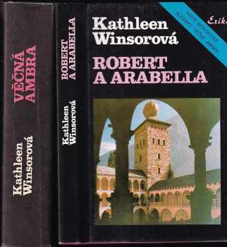 2x Kathleen Winsor : Robert a Arabella + Věčná Ambra