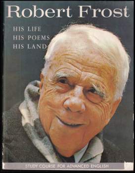 Robert Frost His Life His Poems His Land