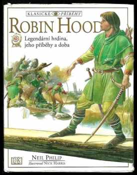 Neil Philip: Robin Hood: Legendární hrdina, jeho příběhy a doba