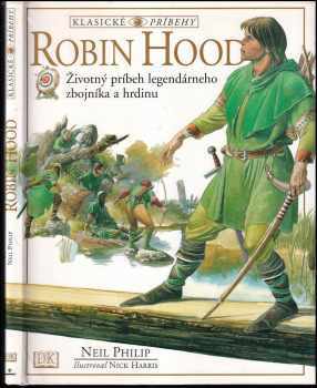Robin Hood (slovensky) : [legendární hrdina, jeho příběhy a doba] - Neil Philip, Philip Neil (1998, Perfekt) - ID: 591013