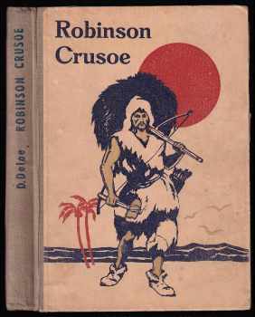 Robinson Crusoe : jeho život a podivuhodné příhody - Daniel Defoe (1946, Šolc a Šimáček) - ID: 484581
