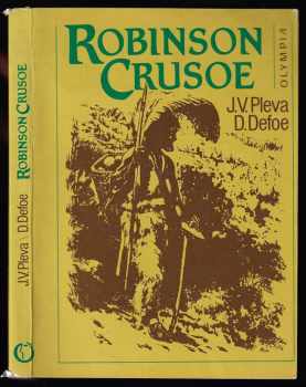 Robinson Crusoe : Podle románu D. Defoea volně vypravuje Josef V. Pleva - Daniel Defoe, Josef Věromír Pleva (1986, Olympia) - ID: 779575