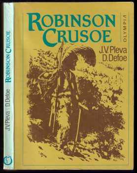 Robinson Crusoe : Podle románu D. Defoea volně vypravuje Josef V. Pleva - Daniel Defoe, Josef Věromír Pleva (1986, Olympia) - ID: 779014