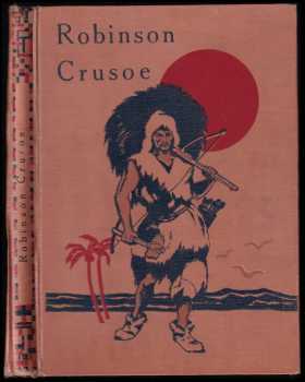Daniel Defoe: Robinson Crusoe : Jeho život a podivuhodné příhody