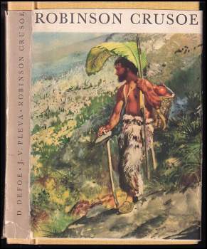 Robinson Crusoe : podle románu Daniela Defoea volně vypravuje Josef V. Pleva - Daniel Defoe, Josef Věromír Pleva (1970, Albatros) - ID: 804744