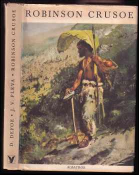 Robinson Crusoe : podle románu Daniela Defoea volně vypravuje Josef V. Pleva - Daniel Defoe, Josef Věromír Pleva (1970, Albatros) - ID: 103478