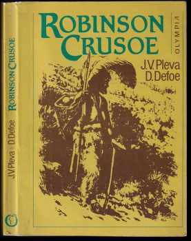 Robinson Crusoe : Podle románu D. Defoea volně vypravuje Josef V. Pleva - Daniel Defoe, Josef Věromír Pleva (1986, Olympia) - ID: 796927