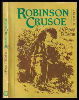 Robinson Crusoe : Podle románu D. Defoea volně vypravuje Josef V. Pleva - Daniel Defoe, Josef Věromír Pleva (1986, Olympia) - ID: 720569